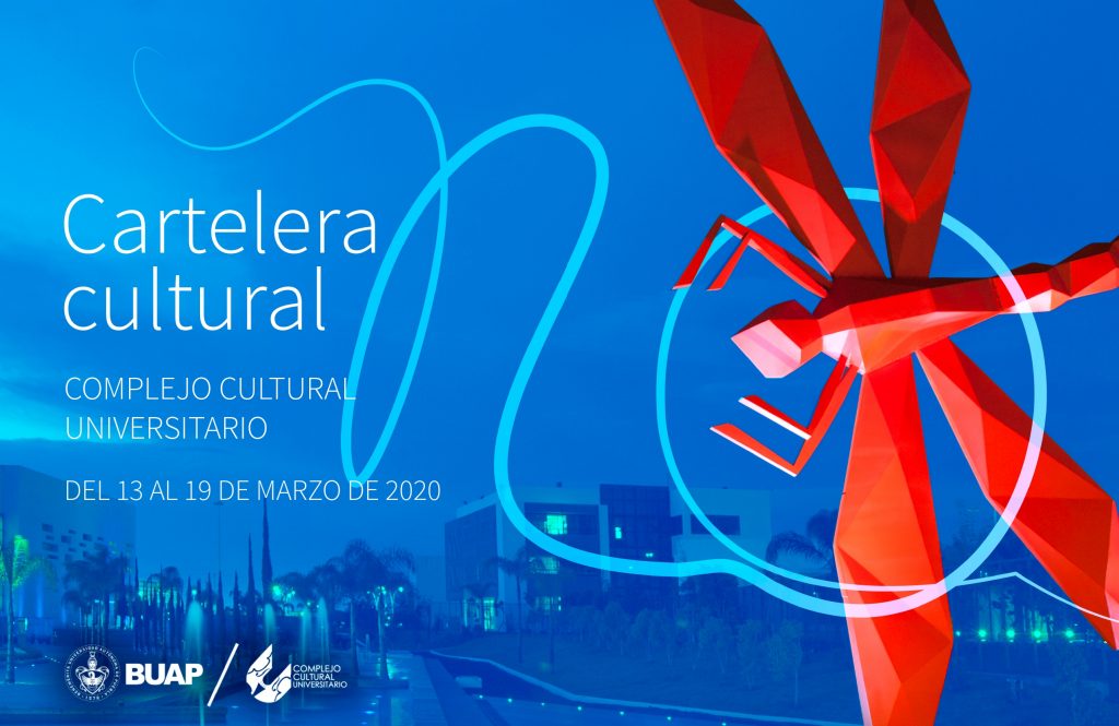 Cartelera Cultural CCU BUAP del 13 al 19 de marzo de 2020