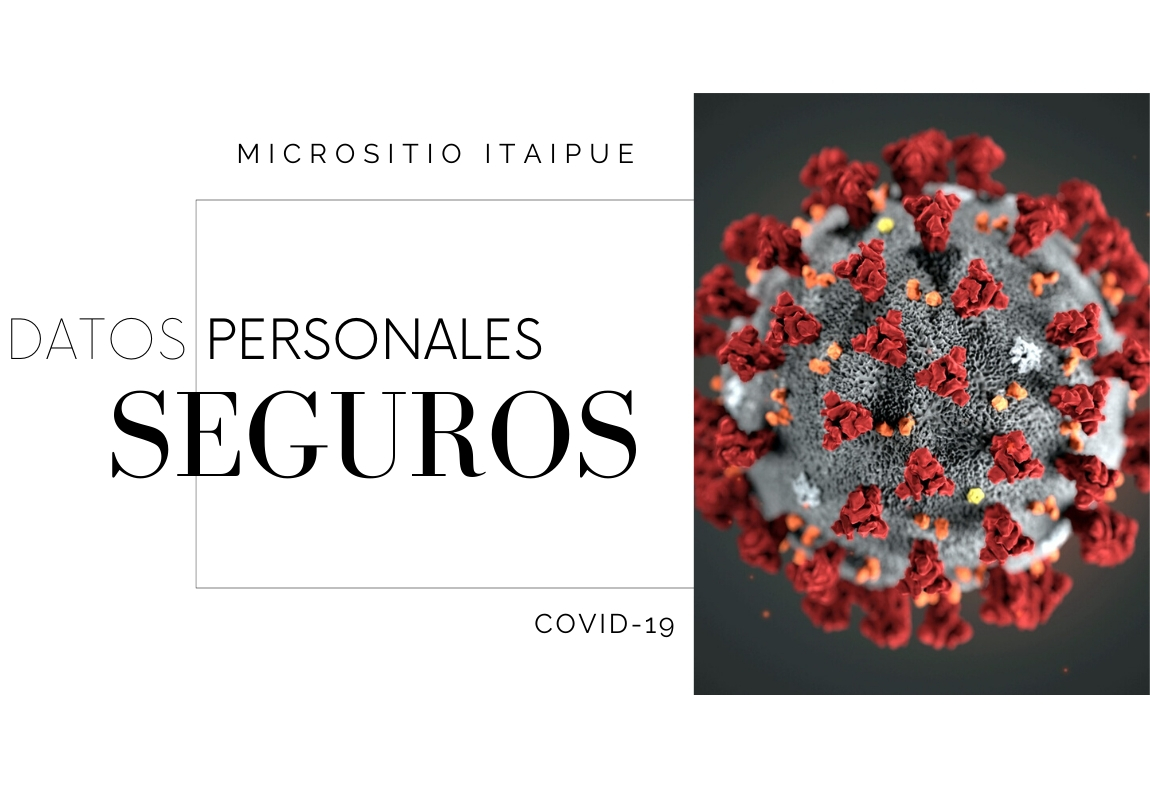 Itaipue presenta micrositio”Datos personales seguros”, Covid-19.