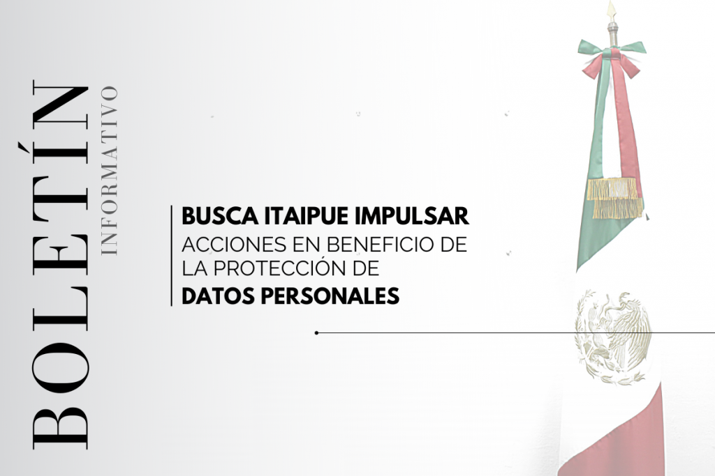 Busca ITAIPUE impulsar acciones en beneficio de la protección de datos personales