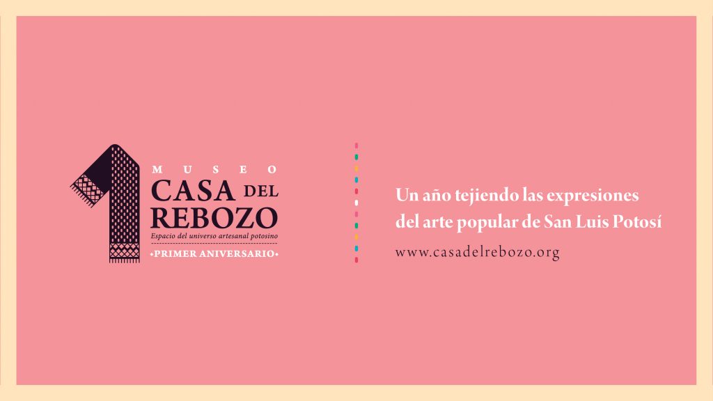 El Museo Casa del Rebozo. Espacio del Universo Artesanal Potosino celebrará primer aniversario