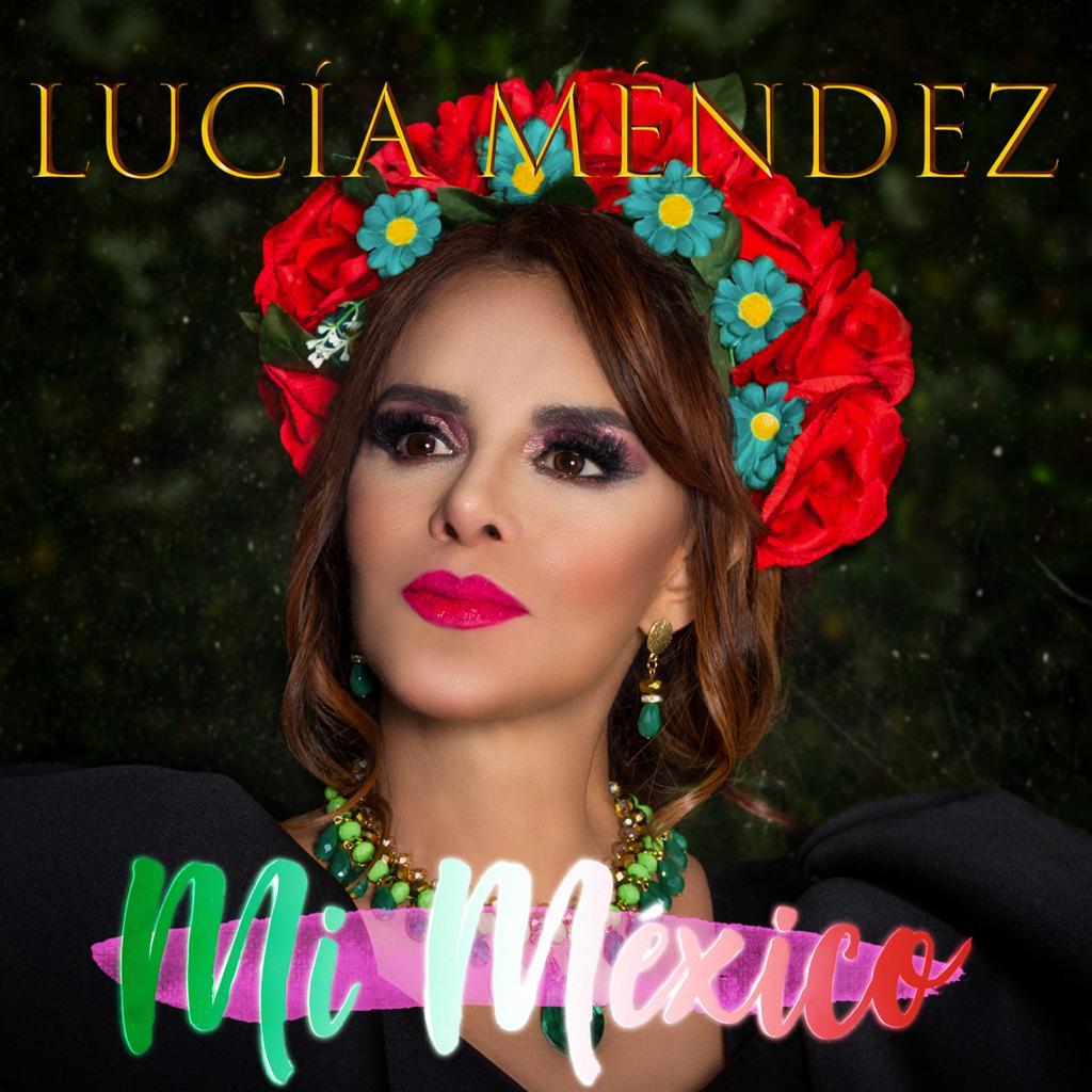 Lucía Méndez lanza el tema “Mi México” para festejar el mes patrio