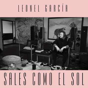 Leonel García lanzó “Sales Como el Sol”, su nuevo sencillo
