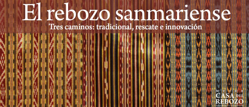 Rebozo de Santa María del Río. Tres caminos: tradicional, rescate e innovación
