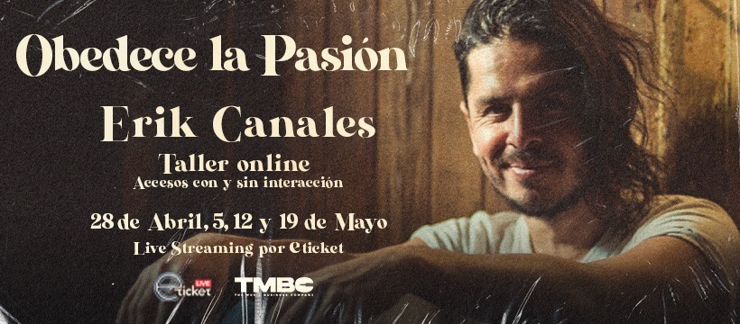 Erick Canales ofrece por primera vez en línea su exitoso taller “Obedeciendo la pasión”