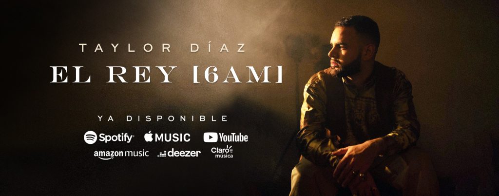 Taylor Díaz platica sobre su canción “El Rey (6 AM)”