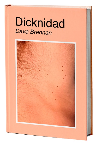 “Dicknidad”, el nuevo libro de Dave Brennan ya está a la venta en formato físico y digital
