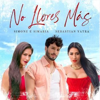 Simone & Simaria y Sebastián Yatra lanzan “No llores más”, su nueva colaboración en conjunto