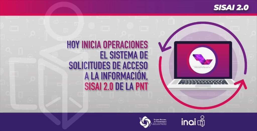 Hoy inicia operaciones el Sistema de Solicitudes de Acceso a la Información, SISAI 2.0 de la PNT
