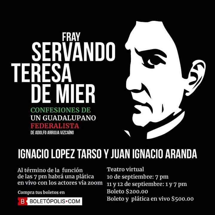Estreno mundial de la obra de teatro virtual “Fray Servando Teresa de Mier: Confesiones de un Guadalupano Federalista”
