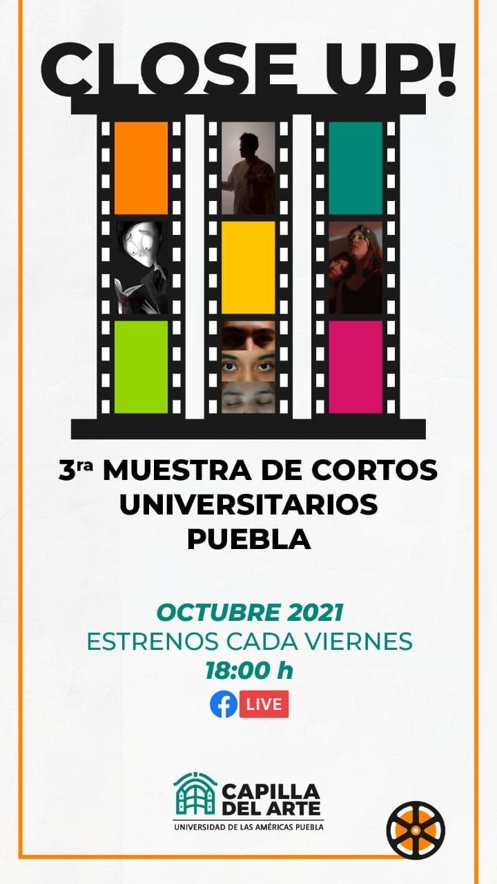 Capilla del Arte UDLAP presenta la tercera edición de Close Up! Muestra de Cortometrajes Universitarios Puebla