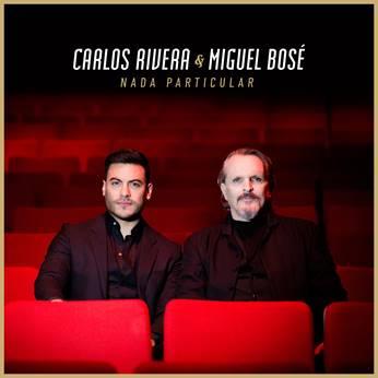 “Nada Particular”, el nuevo material de Carlos Rivera a dueto con el súper artista español, Miguel Bosé