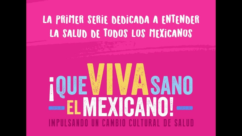“¡Que Viva Sano el Mexicano!”, serie documental que creará conciencia sobre las enfermedades crónico degenerativas en México