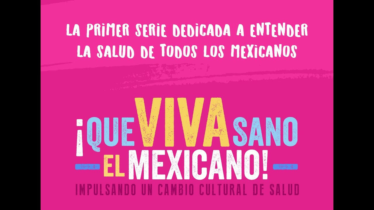 “¡Que Viva Sano el Mexicano!”, serie documental que creará conciencia sobre las enfermedades crónico degenerativas en México
