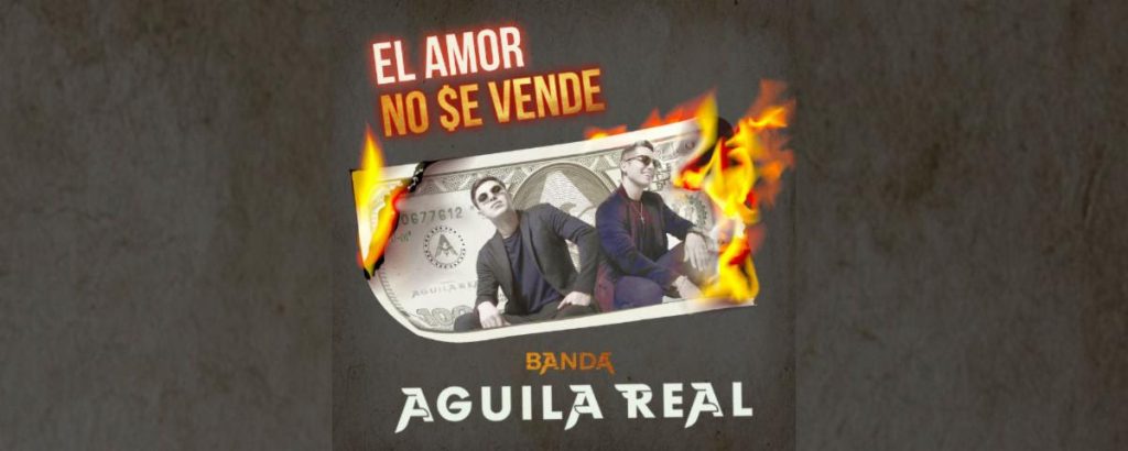 Banda Águila Real presenta  “El Amor No Se Vende”