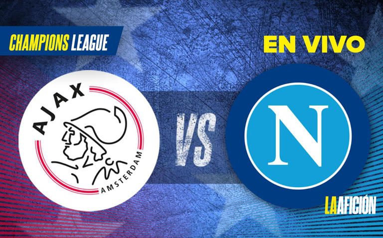 Ajax vs Napoli EN VIVO. Ver partido de Champions League 2022 hoy