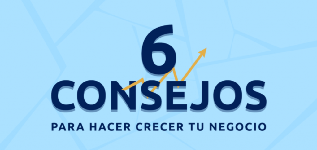 6 Consejos Para Hacer Crecer Tu Negocio 8843