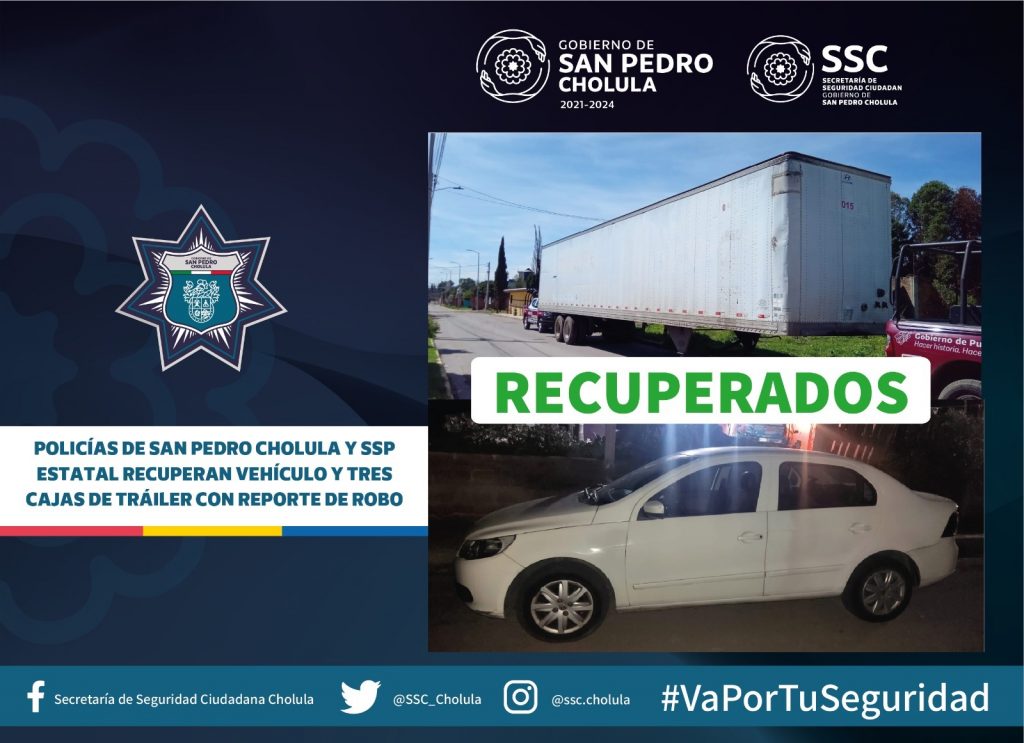 Policías de San Pedro Cholula y SSP estatal recuperan vehículo y tres cajas de tráiler con reporte de robo