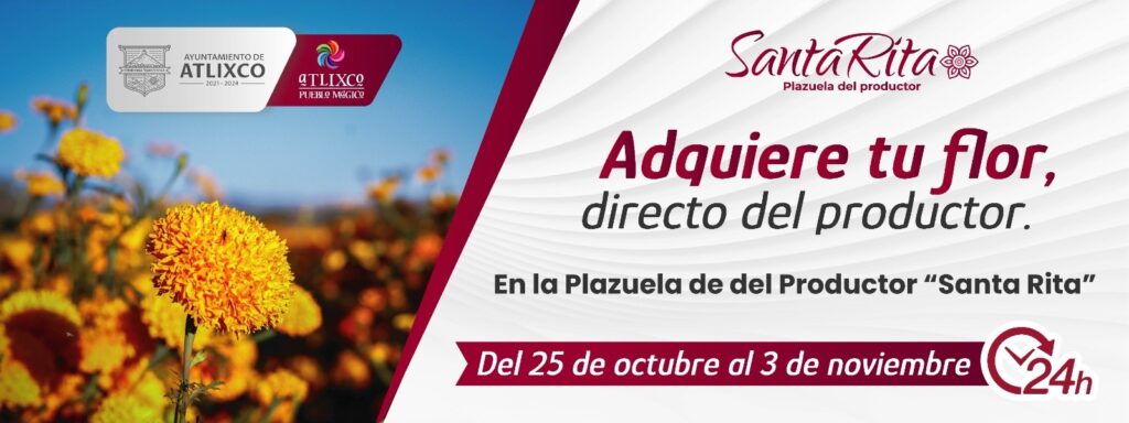 Del 25 de octubre al 2 de noviembre, flor de Todos los Santos en la plazuela Santa Rita en Atlixco