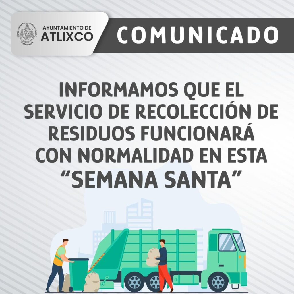 Desde Atlixco: Recolección de basura se mantendrá normal en Semana Santa