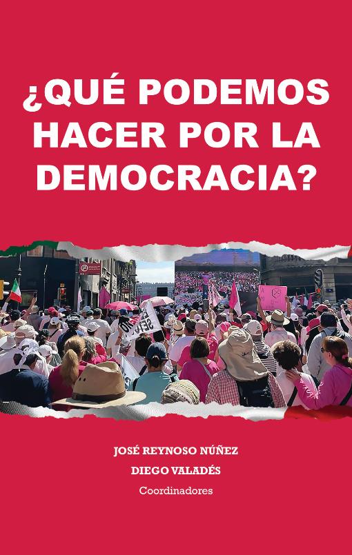 Anuncian el libro “¿Qué podemos hacer por la democracia?”, la pregunta que todo mexicano debería hacerse con sentido de urgencia