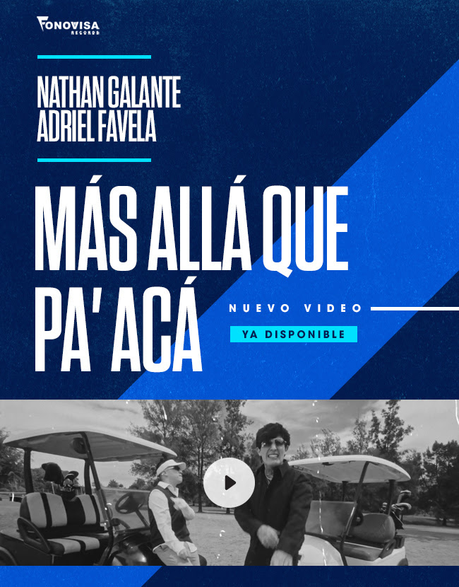 Nathan Galante Y Adriel Favela estrenan el video de “Más Allá Que Pa’ Acá” // Nathan Galante And Adriel Favela Release new Video “Más Allá Que Pa’ Acá”