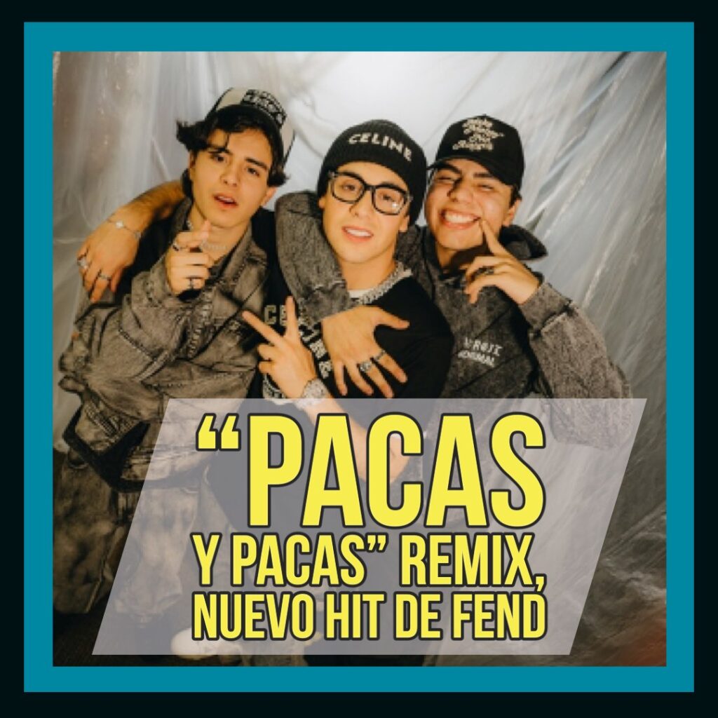 Fend lanzó el remix de su éxito “Pacas y Pacas”