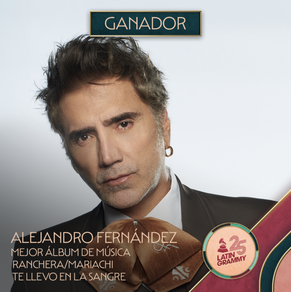 Alejandro Fernández consolida su estatus de leyenda con la obtención de su cuarto Latin Grammy por  ‘Te llevo en la sangre’ como mejor álbum de música ranchera/ mariachi
