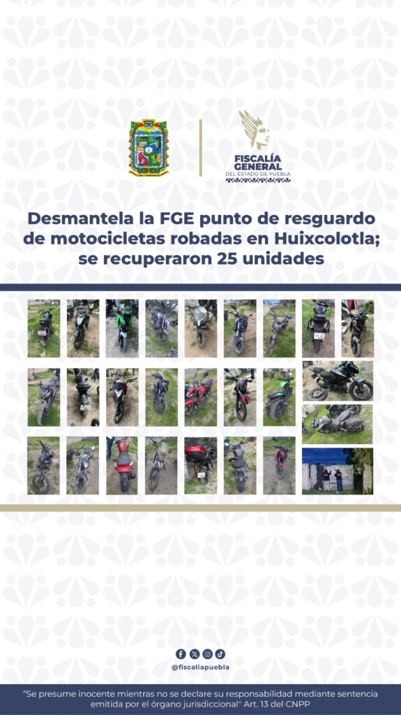 Desmantela la FGE punto de resguardo de motocicletas robadas en Huixcolotla; se recuperaron 25 unidades