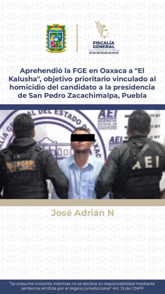 Aprehendieron en Oaxaca a “El Kalusha” por homicidio de candidato a la presidencia de Zacachimalpa 