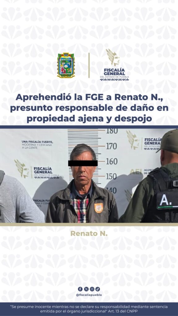 Aprehendió la FGE a Renato N., presunto responsable de daño en propiedad ajena y despojo agravado