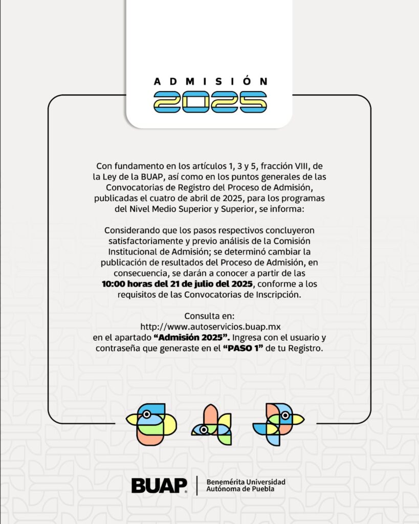 Resultados de proceso de admisión 2025 se podrán consultar el 21 y no hasta el 28 de julio: BUAP