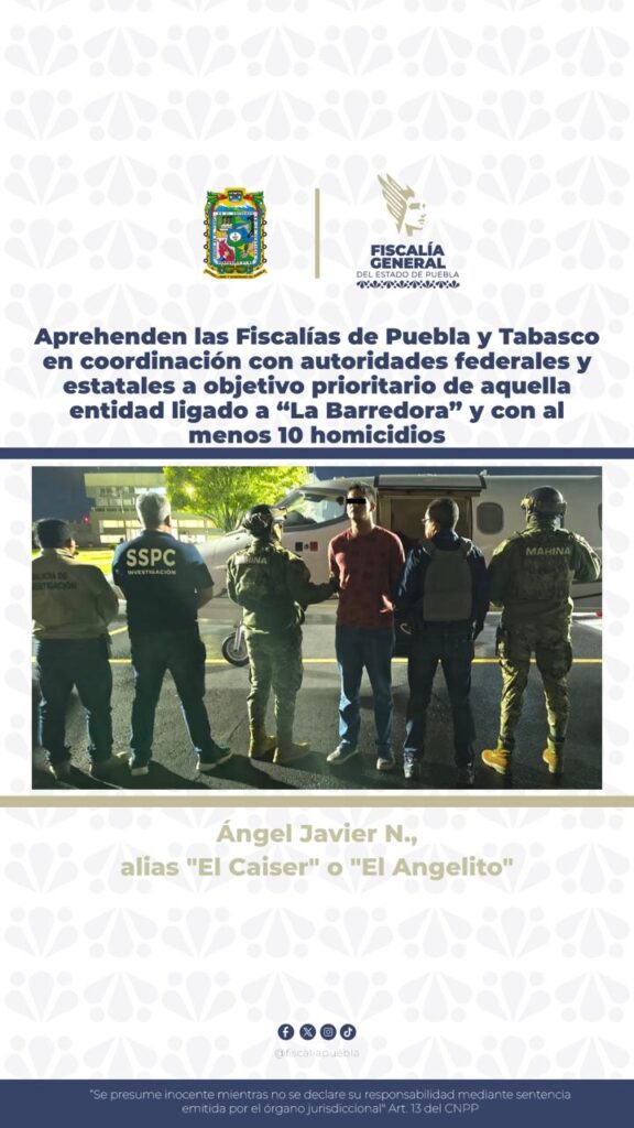 Aprehenden fiscalías de Puebla y Tabasco a “El Angelito”, presuntamente ligado a “La Barredora” y con al menos 10 homicidios