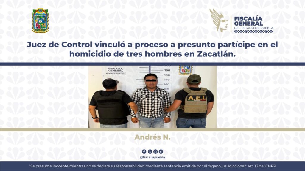 Juez de Control vinculó a proceso a presunto partícipe en el homicidio de tres hombres en Zacatlán