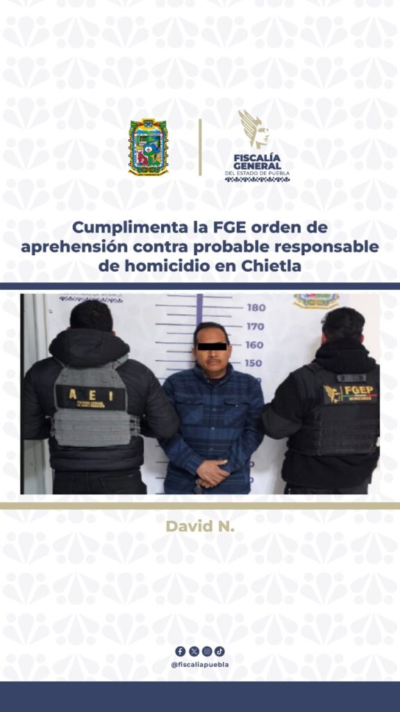 Cumplimenta la FGE orden de aprehensión contra probable responsable de homicidio en Chietla