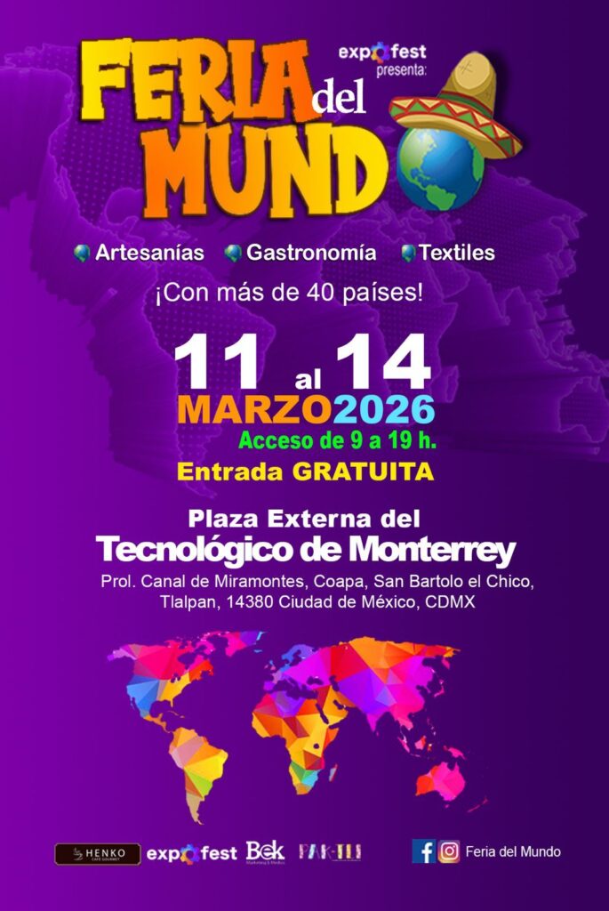 La Feria del Mundo te espera del 11 al 14 de marzo en la Plaza Externa del Tecnológico de Monterrey, Campus CDMX (Coapa)