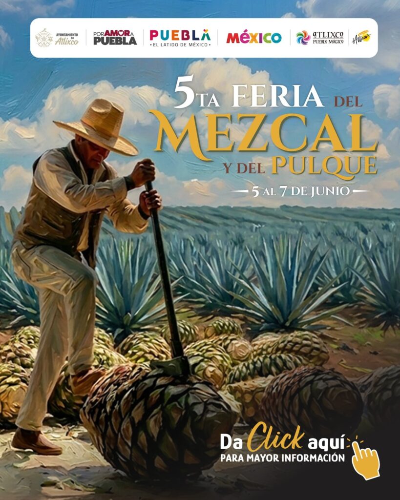Feria del Mezcal y Pulque Atlixco 2026: Del 5 al 7 de junio