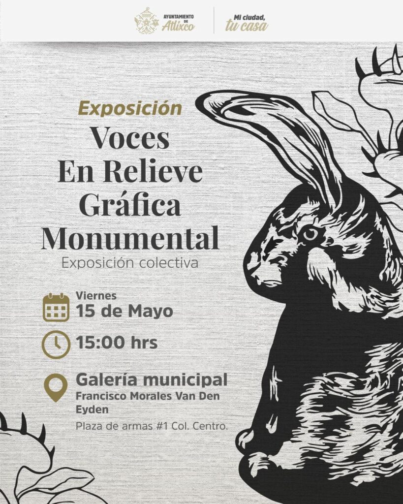 Anuncian en Atlixco la exposición ‘Voces en Relieve, Gráfica Monumental”