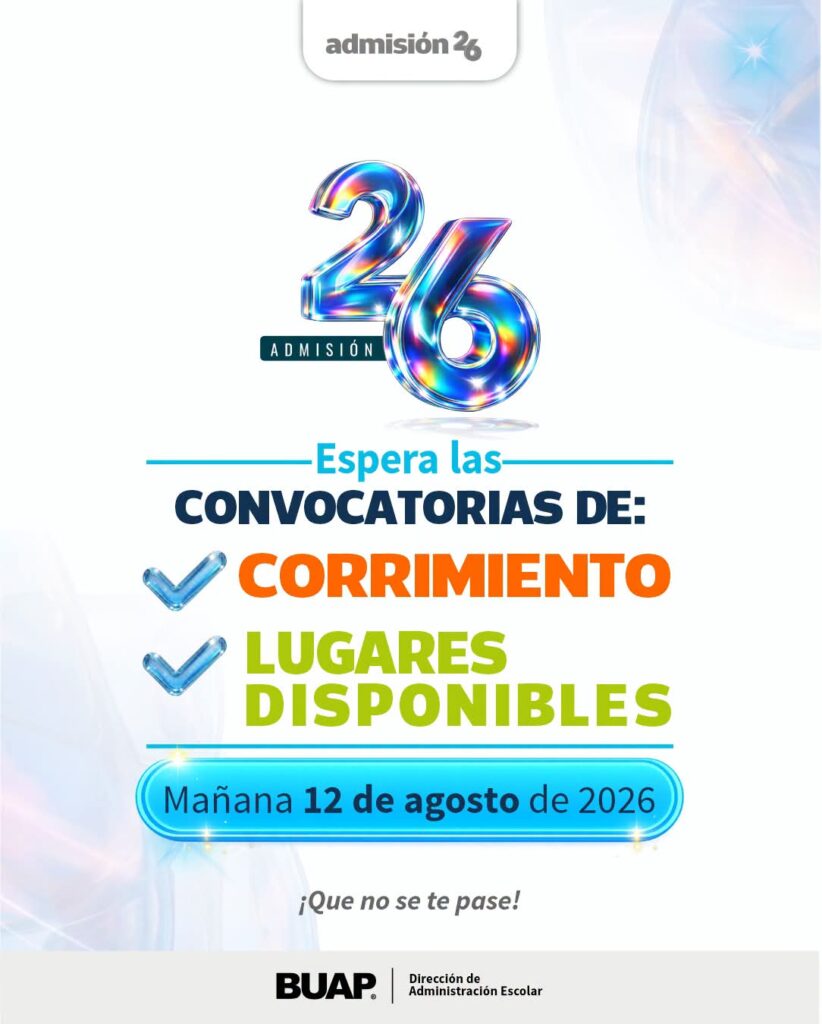 Mañana BUAP publicará convocatoria de Corrimiento y Lugares Disponibles 2026
